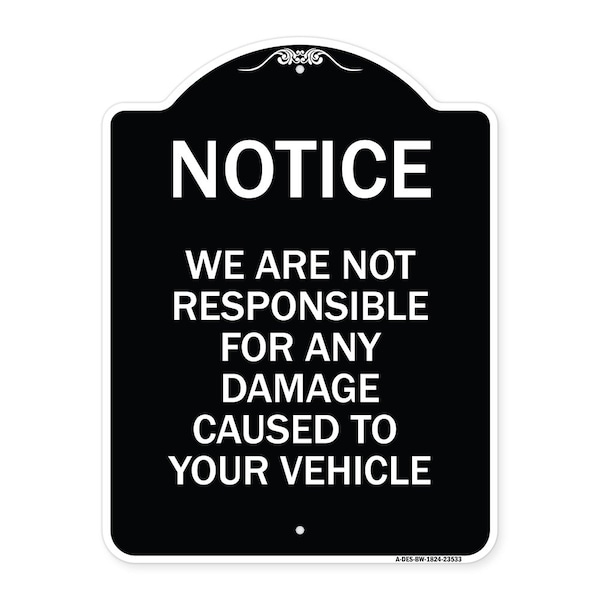 Notice Not Responsible for Damage Heavy-Gauge Aluminum Architectural Sign, 24" H, BW-1824-23533